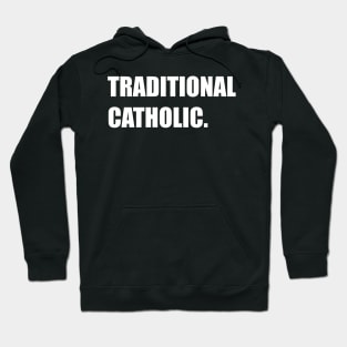 TRADITIONAL CATHOLIC. Hoodie